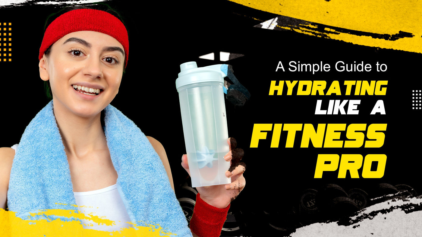 A Simple Guide to stay hydrated Like a Fitness Pro
