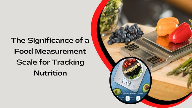 The Significance of a Food Measurement Scale for Tracking Nutrition