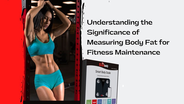 Understanding the Significance of Measuring Body Fat for Fitness Maintenance