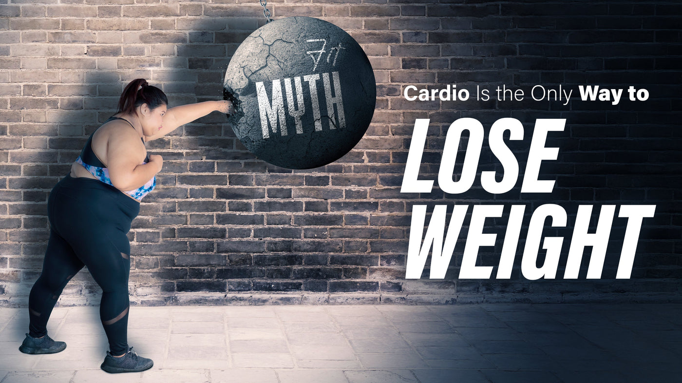 Fit Myth: Cardio Is the Only Way to Lose Weight