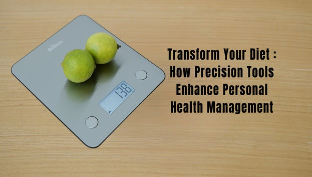 Transform Your Diet: How Precision Tools Enhance Personal Health Management