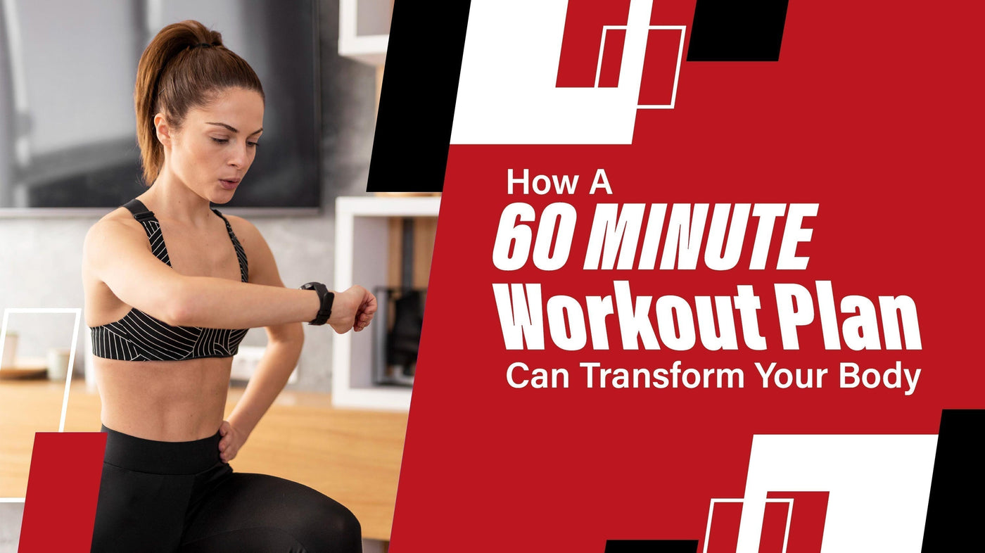 How a 60 Minutes Workout Plan Can Transform Your Body
