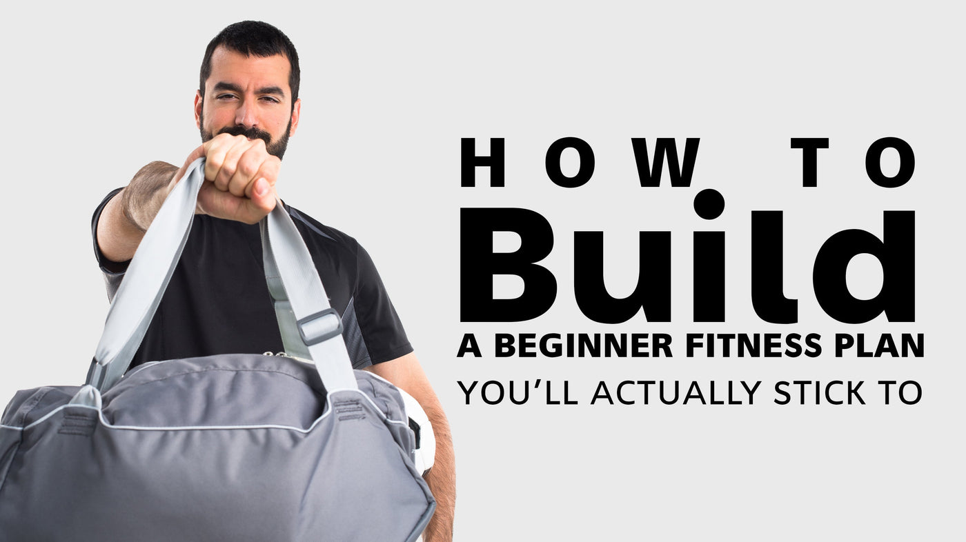 How to Build a Beginner Fitness Plan You’ll Actually Stick To